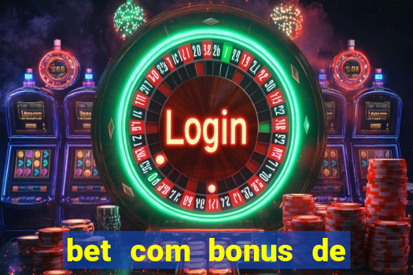 bet com bonus de cadastro sem deposito